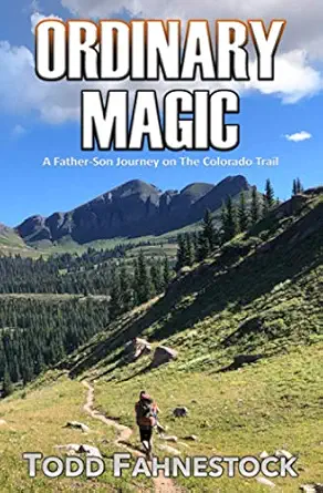 ordinary magic a father son journey on the colorado trail 1st edition todd fahnestock 1952699177,