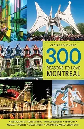 300 reasons to love montreal 1st edition claire bouchard 1988002648, 978-1988002644