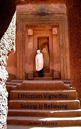 ethiopian vignettes seeing is believing 1st edition james murren 0997004258, 978-0997004250