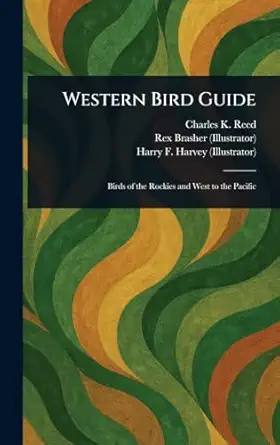 western bird guide 1st edition charles k reed ,rex brasher ,harry f harvey 1023222515, 978-1023222518