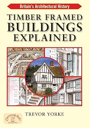 timber framed buildings explained 1st edition trevor yorke 184674220x, 978-1846742200