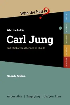 who the hell is carl jung and what are his theories all about 1st edition sarah milne 191517709x,