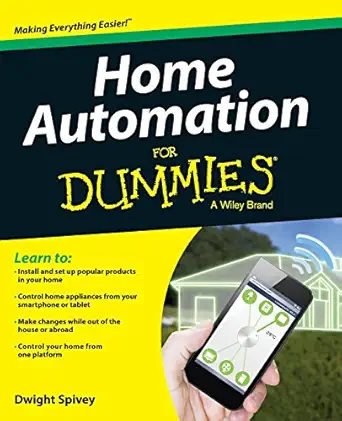 home automation for dummies 1st edition dwight spivey 1118949269, 978-1118949269