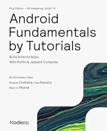 android fundamentals by tutorials build android apps with kotlin and jetpack compose 1st edition kodeco team