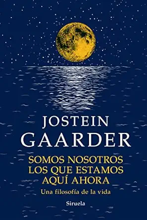 somos nosotros los que estamos aqua ahora una filosofa a de vida 1st edition jostein gaarder ,kirsti