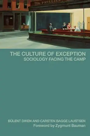the culture of exception 1st edition bulent diken ,carsten b laustsen 0415351227, 978-0415351225