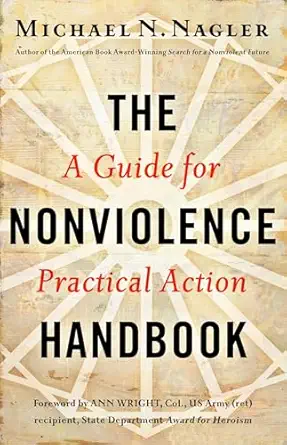 the nonviolence handbook a guide for practical action 1st edition michael n nagler 1626561451, 978-1626561458