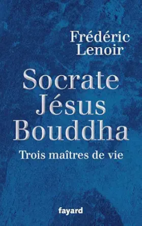 socrate jasus bouddha trois maatres de vie 1st edition fra c da c ric lenoir 2213636729, 978-2070230372