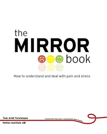 the mirror book how to understand and deal with pain and stress 1st edition tom arild torstensen 9198136232,