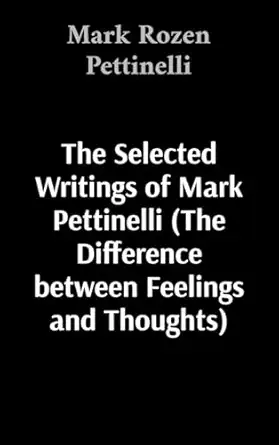 the selected writings of mark pettinelli 1st edition mark rozen pettinelli 1087946417, 978-1087946412