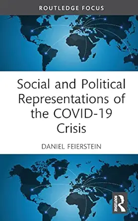 social and political representations of the covid 19 crisis 1st edition daniel feierstein ,douglas andrew
