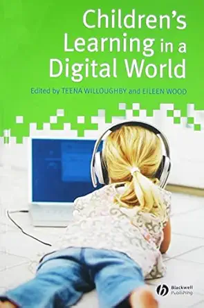 childrens learning in a digital world 1st edition teena willoughby ,eileen wood 1405162074, 978-1405162074