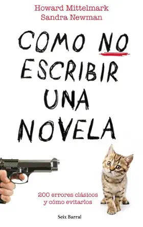 ca mo no escribir una novela 1st edition sandra newman ,howard mittlemark ,daniel royo 8432232009,
