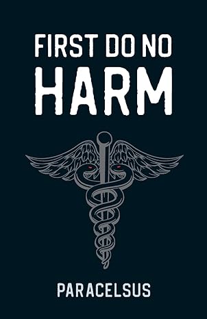 first do no harm 1st edition paracelsus 1735192872, 978-1735192871