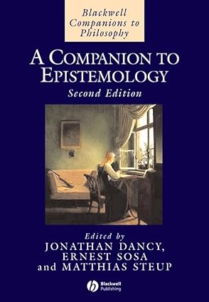 companion to epistemology 1st edition ernest sosa ,felicia ackerman ,clive borst ,david bloor 0631192581,
