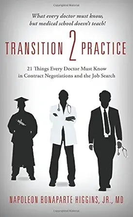 transition 2 practice 21 things every doctor must know in contract negotiations and the job search 1st