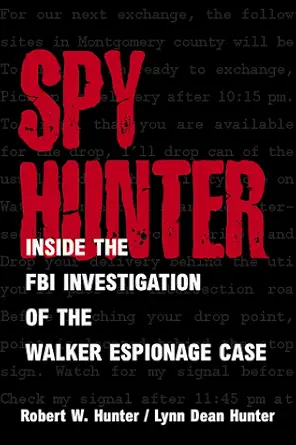 spy hunter inside the fbi investigation of the walker espionage case 1st edition robert w hunter ,lynn dean