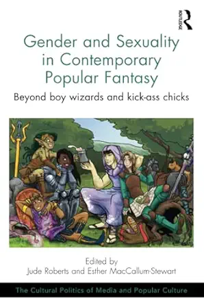 gender and sexuality in contemporary popular fantasy 1st edition esther maccallum stewart ,jude roberts
