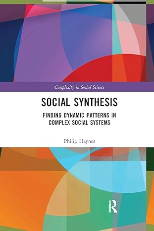 social synthesis finding dynamic patterns in complex social systems 1st edition philip haynes 0367371243,