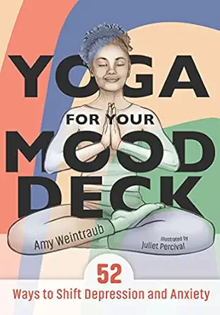 yoga for your mood deck 52 ways to shift depression and anxiety 1st edition amy weintraub ,juliet percival