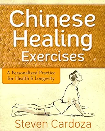 chinese healing exercises a personalized practice for health and longevity 1st edition steven cardoza