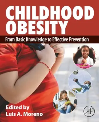 childhood obesity from basic knowledge to effective prevention 1st edition luis moreno 0443219753,