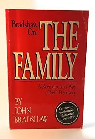 bradshaw on the family a revolutionary way of self discovery 1st edition john bradshaw 0932194540,