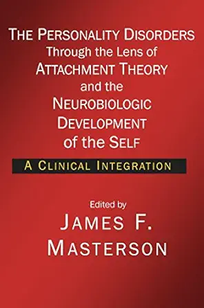 the personality disorders through the lens of attachment theory and the neurobiologic development of the self