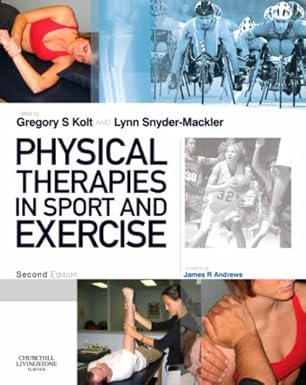 physical therapies in sport and exercise 1st edition gregory kolt bsc bappsc grad diped graddipbehavhlthcare