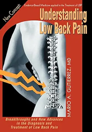 understanding low back pain breakthroughs and new advances in the diagnosis and treatment of low back pain