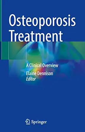 osteoporosis treatment a clinical overview 1st edition elaine dennison 3030781275, 978-3030781279