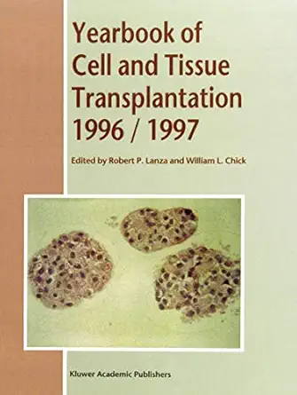 yearbook of cell and tissue transplantation 1996a 1997 1st edition r p lanza ,b b chick 0792338448,
