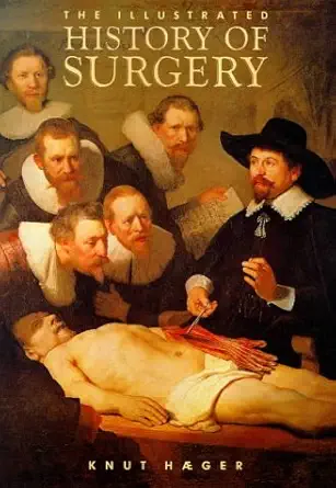 the illustrated history of surgery 1st edition knut haeger 1872457002, 978-1872457000