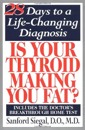 is your thyroid making you fat the doctors 28 day diet that tests your metabolism as you lose weight 1st