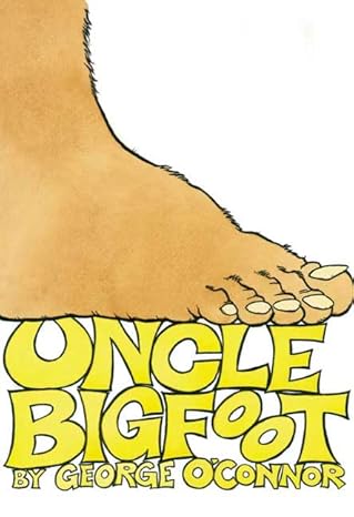 uncle bigfoot 1st edition george o\\\\\\\'connor 1596432713, 978-1596432710