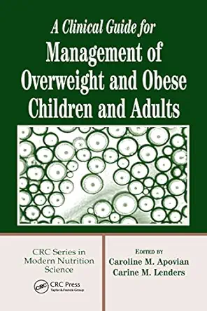 a clinical guide for management of overweight and obese children and adults 1st edition caroline m apovian