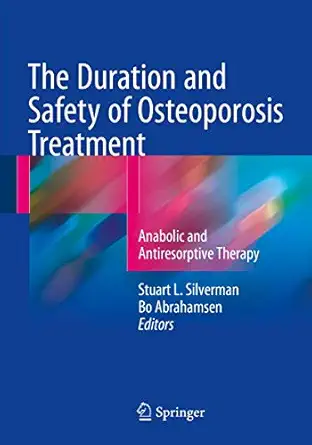 the duration and safety of osteoporosis treatment anabolic and antiresorptive therapy 1st edition stuart