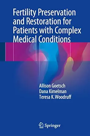 fertility preservation and restoration for patients with complex medical conditions 1st edition allison l