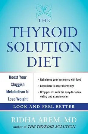 the thyroid solution diet boost your sluggish metabolism to lose weight 1st edition ridha arem 1451699514,