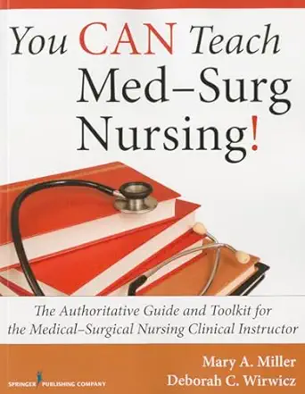 you can teach med surg nursing the authoritative guide and toolkit for the medical surgical nursing clinical