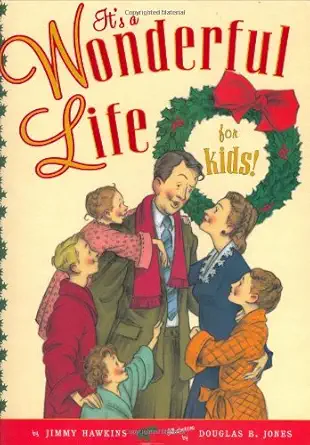 its a wonderful life for kids 1st edition jimmy hawkins ,douglas b jones 0525477675, 978-0525477679