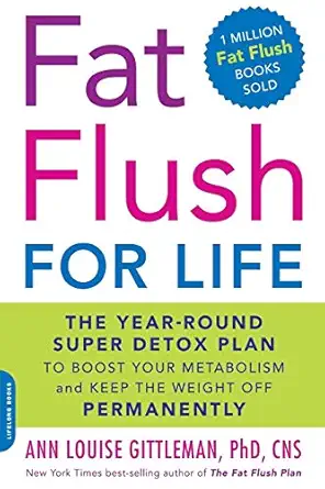 fat flush for life the year round super detox plan to boost your metabolism and keep the weight off