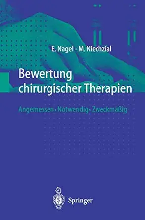 bewertung chirurgischer therapien angemessen a notwendig a zweckma a ig 1st edition eckhard nagel ,michael