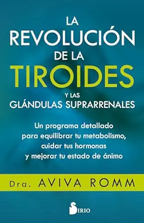 la revolucia n de la tiroides y las gla ndulas suprarrenales un programa detallado para equilibrar tu