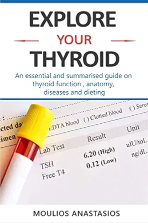 explore your thyroid an essential and summarised guide on thyroid function anatomy diseases and dieting 1st