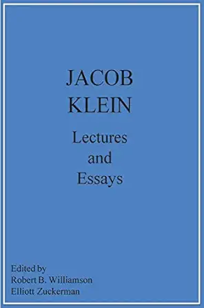 jacob klein lectures and essays 1st edition jacob klein ,robert b williamson ,elliot zuckerman 0960369023,
