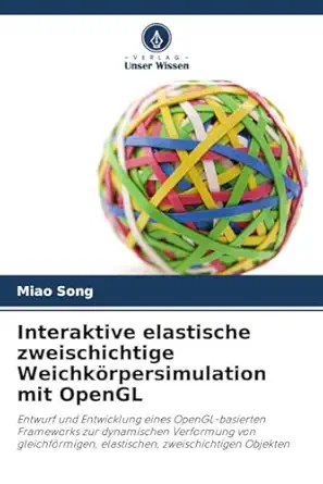 interaktive elastische zweischichtige weichka rpersimulation mit opengl 1st edition miao song 6203315230,