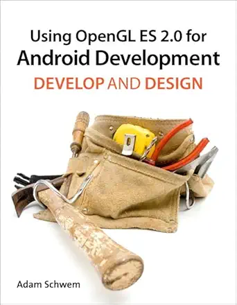 using opengl es 2 0 for android development develop and design 1st edition adam schwem 0321792157,