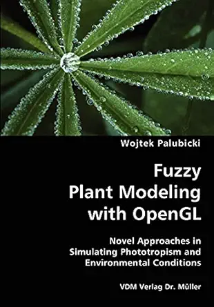 fuzzy plant modeling with opengl novel approaches in simulating phototropism and environmental conditions 1st