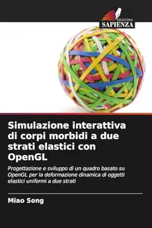 simulazione interattiva di corpi morbidi a due strati elastici con opengl 1st edition miao song 6203315303,